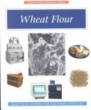 Wheat Flour (Eagan Press Ingredient Handbook Series) by William A. Atwell