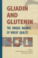 Cover of: Gliadin and Glutenin: The Unique Balance of Wheat Quality