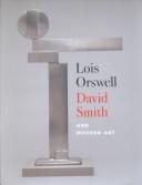 Cover of: Lois Orswell, David Smith, and Modern Art