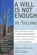Cover of: A Will Is Not Enough in Arizona