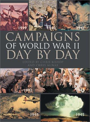Campaigns of World War II day by day by edited by Chris Bishop and Chris McNab.