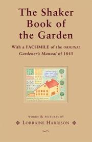 Cover of: The Shaker book of the garden: with a facsimile of the original Gardener's manual of 1843