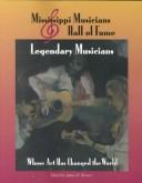 Cover of: Mississippi Musicians Hall of Fame: Legendary Musicians Whose Art Has Changed the World