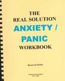 Cover of: The Real Solution Anxiety/Panic Workbook