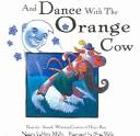 Cover of: And Dance With the Orange Cow | Nancy Libbey Mills