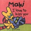 Cover of: Maki I Love to Kiss You (Maki)