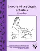 Cover of: Seasons of the Church Primary by Elizabeth Wells, Lisa Trout