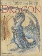 Cover of: How to Raise and Keep a Dragon