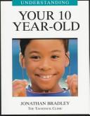 Cover of: Understanding Your 10 Year-Old (Understanding Your Child - the Tavistock Clinic Series)