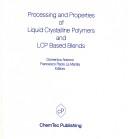 Processing and properties of liquid crystalline polymers and LCP based blends