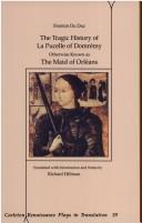 Cover of: The Tragic History of La Pucelle of Domremy, Otherwise Known as the Maid of Orleans (Carleton Renaissance Plays in Translation)