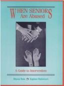 Cover of: When Seniors Are Abused: A Guide to Intervention