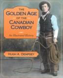 Cover of: The golden age of the Canadian cowboy