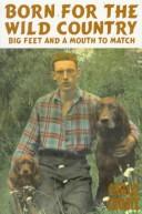 Cover of: Born for the Wild Country: Big Feet and a Mouth to Match