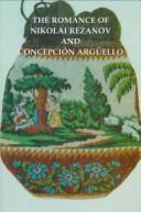 The Romance of Nikolai Rezanov and Concepcion Arguello/the Concha Arguello Story (Alaska History) by Richard A. Pierce