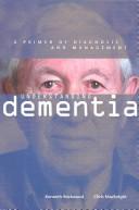 Cover of: Understanding dementia by Kenneth Rockwood, Chris Macknight, Kenneth Rockwood