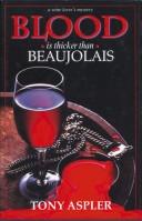 Cover of: Blood Is Thicker Than Beaujolais: A Wine Taster's Mystery