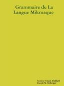 Cover of: Grammar of the Micmac Language/Grammaire de la langue Mikmaque by Antoine, Simon Maillard, Antoine, Simon Maillard