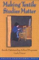 Cover of: Making Textile Studies Matter: Inside Outstanding School Programs