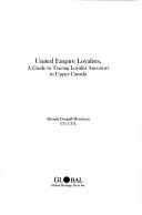 Cover of: United Empire Loyalists: A Guide to Tracing Loyalist Ancestors in Upper Canada