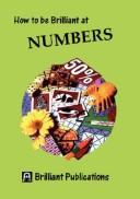 Cover of: How to Be Brilliant at Numbers (How to Be Brilliant At...)