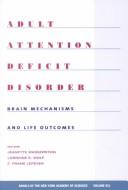 Cover of: Adult Attention Deficit Disorder: Brain Mechanisms and Life Outcomes (Annals of the New York Academy of Sciences)