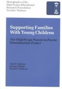 Cover of: Supporting Families With Young Children: The High/Scope Parent-To-Parent Dissemination Project (Monographs of the High/Scope Educational Research Foundation, No. 13)