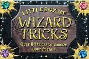 Cover of: Little Box of Wizard Tricks: Over 50 Tricks to Amaze Your Friends