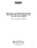 Cover of: Free trade and worker displacement: The trade adjustment assistance act and the case of NAFTA (North-South agenda papers)