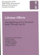 Cover of: Lifetime Effects: The High/Scope Perry Preschool Study Through Age 40 (Monographs of the High/Scope Educationa Research Foundation)