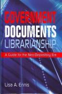Cover of: Government Documents Librarianship; A Guide for the Neo-Depository Era