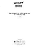 Cover of: Latin American Trade Strategy at Centurys End