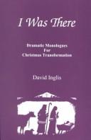 Cover of: I Was There: Dramatic Monologues for Christmas Transformation