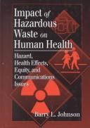 Cover of: Human Health Impacts of Hazardous Waste by Barry L. Johnson