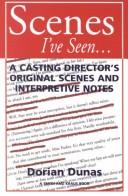 Cover of: Scenes I'Ve Seen...: A Casting Director's Original Scenes and Interpretive Notes (Monologue and Scene Series)