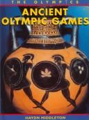 Cover of: Ancient Olympic Games (Middleton, Haydn. Olympics.) by Haydn Middleton