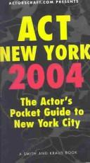 Cover of: Act New York 2004: The Actor's Pocket Guide To New York City