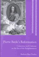 Cover of: Pierre Bayle's Reformation: Conscience and Criticism on the Eve of the Enlightenment