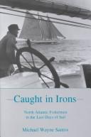 Cover of: Caught in Irons by Michael Wayne Santos, Michael Wayne Santos