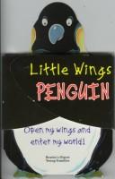 Cover of: Penguin: Open My Wings and Enter My World (Little Wings)