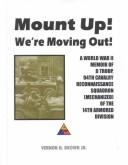 Cover of: Mount Up! We're Moving Out!: A World War II Memoir of d Troop, 94th Cavalry Reconnaissance Squadron     (Mechanized) of the 14th Armored Division (World War 2 Memoir Series, Volume 59)