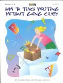 Cover of: How to Teach Writing Without Going Crazy