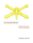 Cover of: Controlled Mines: A History of Their Use by the United States (Military History Monograph Vol. 50)