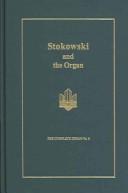 Cover of: Stokowski And The Organ (The Complete Organ)