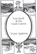 Cover of: Tom Swift and His Giant Cannon by Victor Appleton