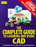 Cover of: The Complete Guide to Learning and Using CAD: With CD-ROM