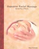 Cover of: Japanese Facial Massage: Ancient Way of Beauty