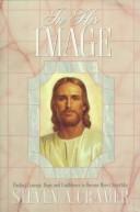Cover of: In His Image: Finding Courage, Hope, and Confidence to Become More Christlike