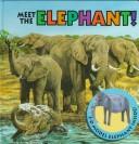 Meet the Elephant! (1st Nature Books) by Keith Faulkner