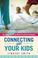 Cover of: Connecting with your kids